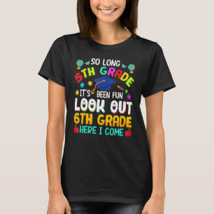 So Long 5th Grade 6th Grade Here I Come Graduation T-Shirt