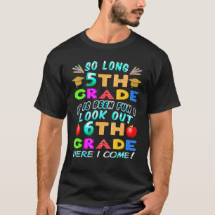 So Long 5th Grade 6th Grade Here I Come Graduation T-Shirt
