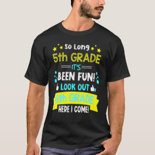 So Long 5th Grade 6th Grade Here I Come Graduation T-Shirt