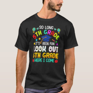 So Long 5th Grade 6th Grade Here I Come Graduation T-Shirt