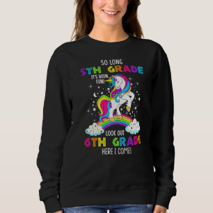 So Long 5th Grade 6th Grade Here I Come Unicorn Gr Sweatshirt