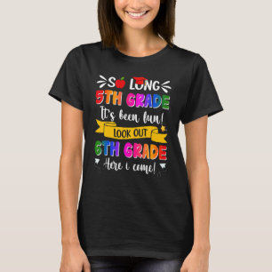 So Long 5th Grade Grad 6th Grade Here I Come Gradu T-Shirt