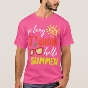 So Long 5th Grade Grade Hello Summer Student Senio T-Shirt