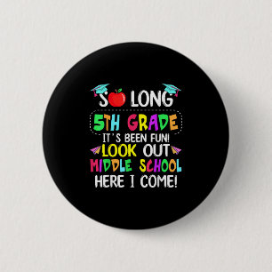 So Long 5th Grade Graduation Middle School Here I 6 Cm Round Badge
