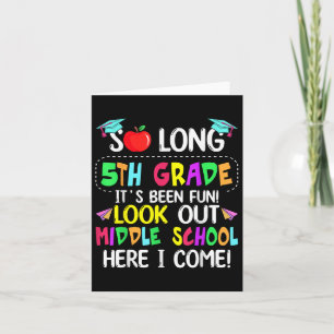 So Long 5th Grade Graduation Middle School Here I  Card