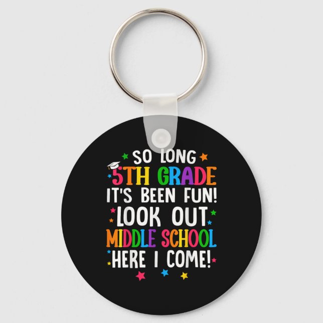 So Long 5th Grade Graduation Middle School Here I  Key Ring (Front)