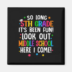 So Long 5th Grade Graduation Middle School Here I  Magnet