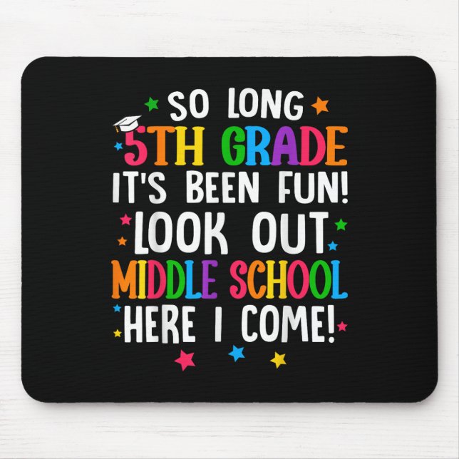 So Long 5th Grade Graduation Middle School Here I  Mouse Mat (Front)