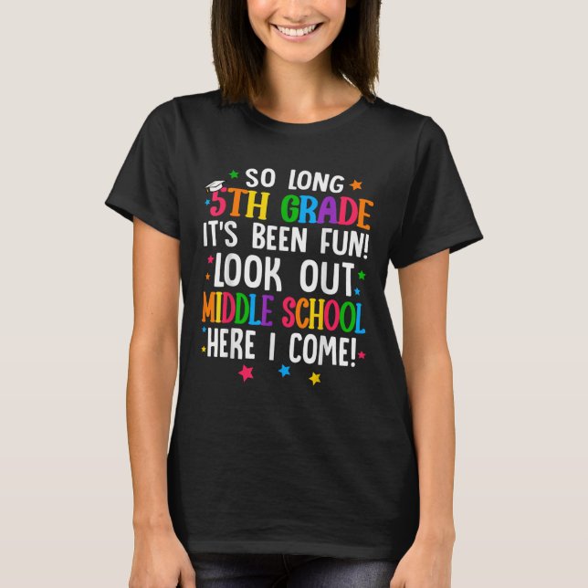 So Long 5th Grade Graduation Middle School Here I  T-Shirt (Front)