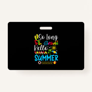 So Long 5th Grade Hello Summer Last Day Of School. ID Badge