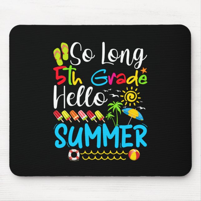 So Long 5th Grade Hello Summer Last Day Of School. Mouse Mat (Front)