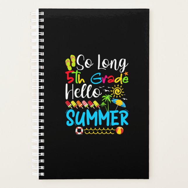 So Long 5th Grade Hello Summer Last Day Of School. Planner (Front)