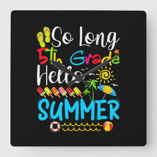 So Long 5th Grade Hello Summer Last Day Of School. Square Wall Clock