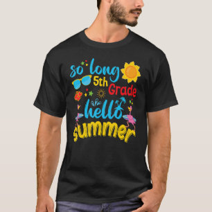 So Long 5th Grade Hello Summer Last Day Of School  T-Shirt