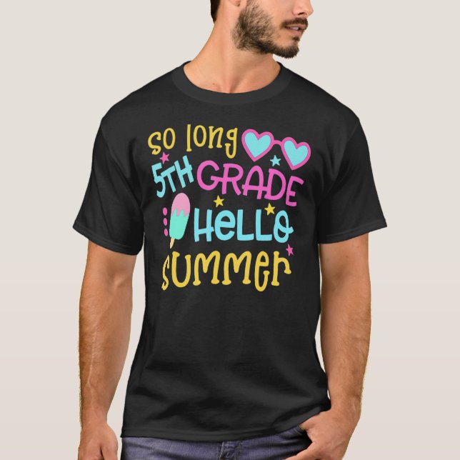 So Long 5th Grade Hello Summer Last Day Of School  T-Shirt (Front)