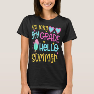 So Long 5th Grade Hello Summer Last Day Of School T-Shirt