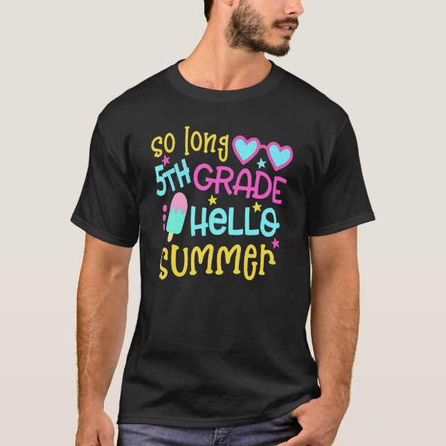 So Long 5th Grade Hello Summer Last Day Of School  T-Shirt (Front)