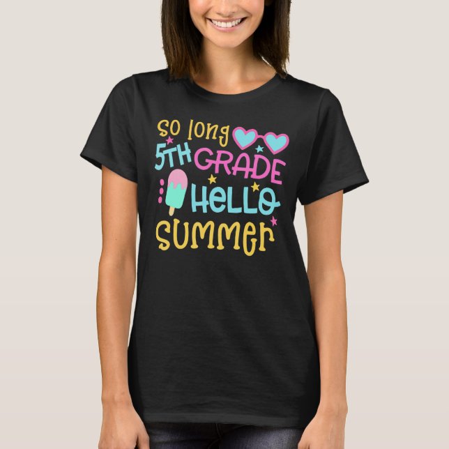 So Long 5th Grade Hello Summer Last Day Of School  T-Shirt (Front)