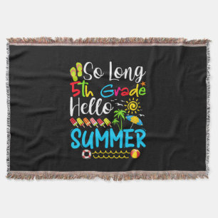 So Long 5th Grade Hello Summer Last Day Of School. Throw Blanket