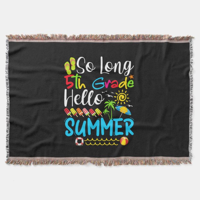 So Long 5th Grade Hello Summer Last Day Of School. Throw Blanket (Front)