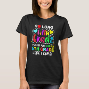 So Long 5th Grade Here I Come Middle School Last D T-Shirt