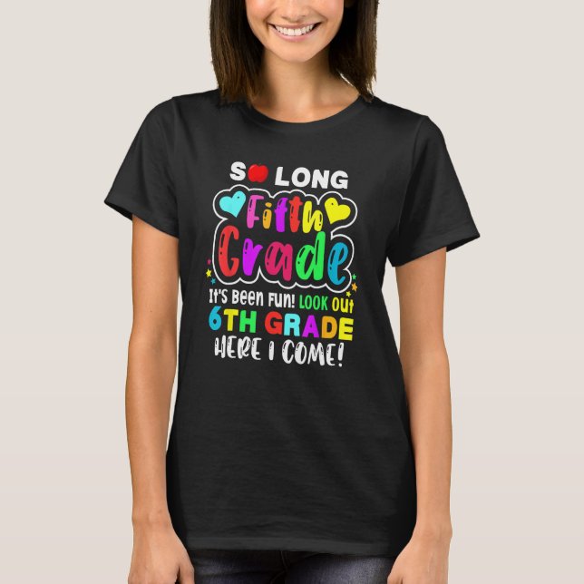 So Long 5th Grade Here I Come Middle School Last D T-Shirt (Front)