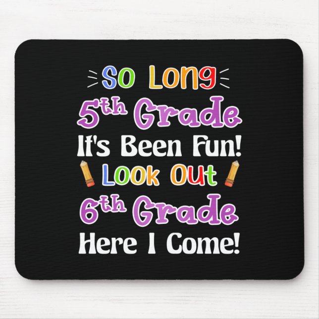 So Long 5th Grade It's Been Fun Look Out 6th Grade Mouse Mat (Front)