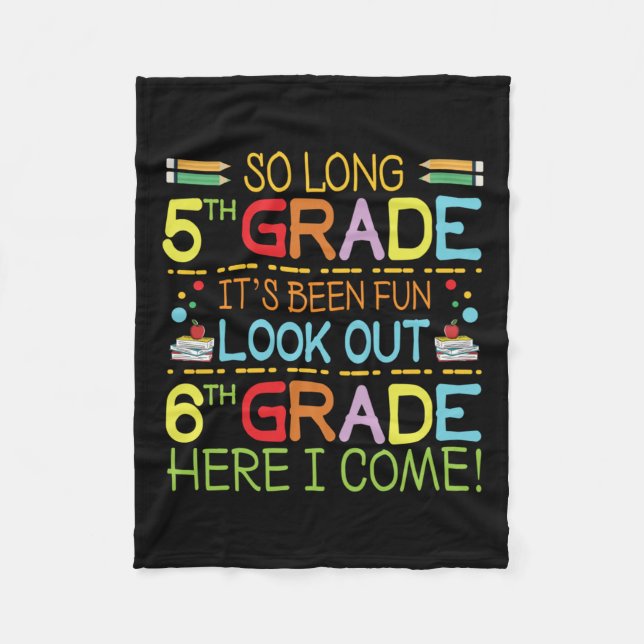 So Long 5th Grade - Look Out 6th Grade !  Fleece Blanket (Front)