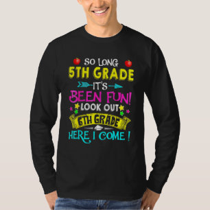 So Long 5th Grade Look Out 6th Grade Here I Come G T-Shirt