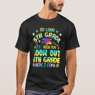 So Long 5th Grade Look Out 6th Grade Here I Come G T-Shirt
