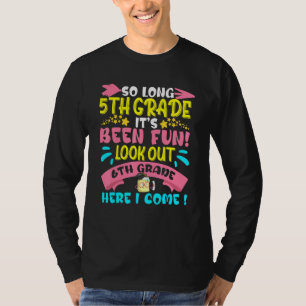 So Long 5th Grade Look Out 6th Grade Here I Come G T-Shirt