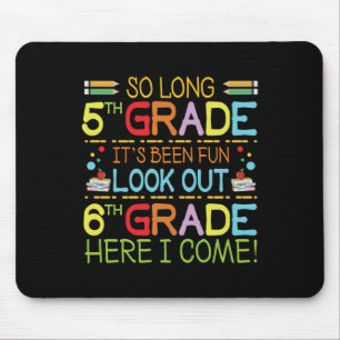 So Long 5th Grade - Look Out 6th Grade ! Mouse Mat