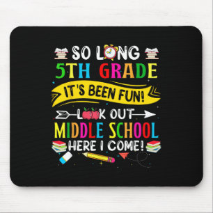 So Long 5th Grade Look Out Middle School Here I Co Mouse Mat
