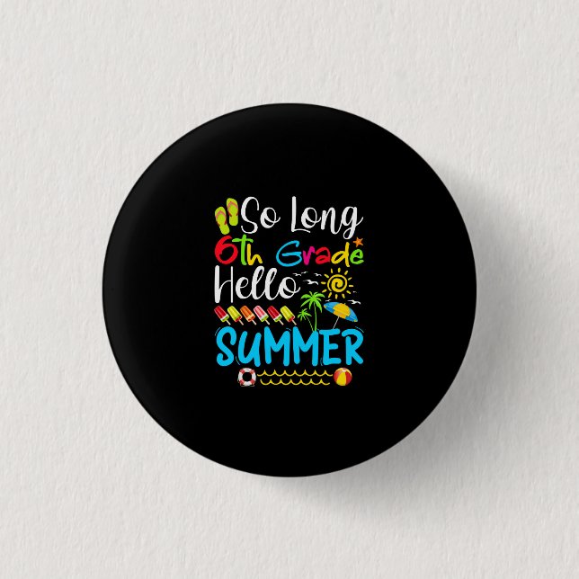 So Long 6th Grade Hello Summer Last Day Of School. 3 Cm Round Badge (Front)