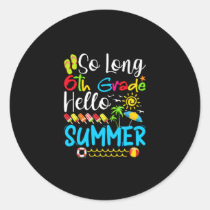 So Long 6th Grade Hello Summer Last Day Of School. Classic Round Sticker