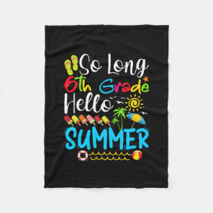 So Long 6th Grade Hello Summer Last Day Of School. Fleece Blanket