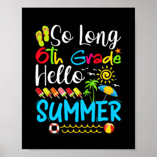 So Long 6th Grade Hello Summer Last Day Of School. Poster