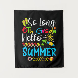 So Long 6th Grade Hello Summer Last Day Of School. Tapestry