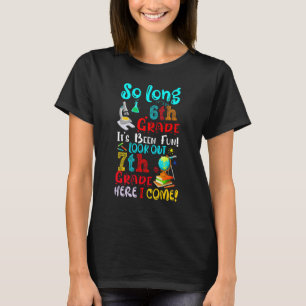 So Long 6th Grade It's Been Fun Look Out 7th Grade T-Shirt