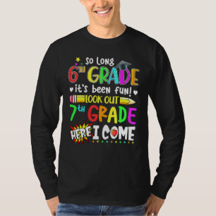 So Long 6th Grade Its Been Fun Look Out 7th Grade  T-Shirt