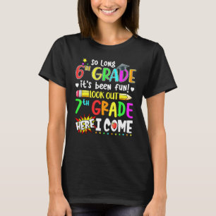 So Long 6th Grade Its Been Fun Look Out 7th Grade T-Shirt