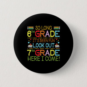 So Long 6th Grade - Look Out 7th Grade ! 6 Cm Round Badge