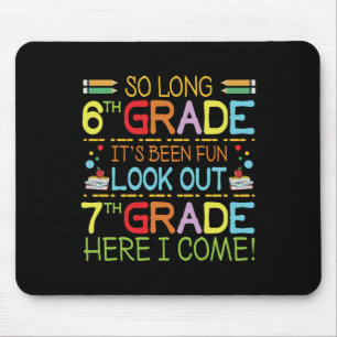 So Long 6th Grade - Look Out 7th Grade ! Mouse Mat