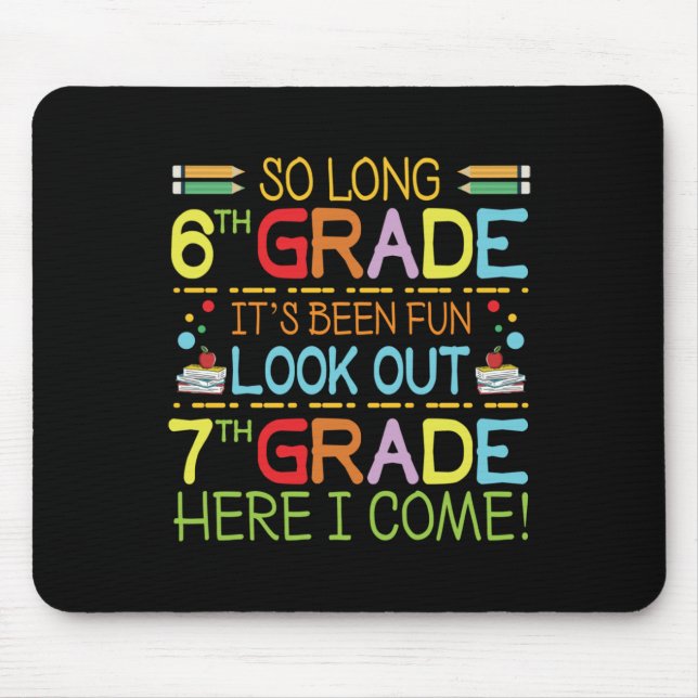 So Long 6th Grade - Look Out 7th Grade !  Mouse Mat (Front)