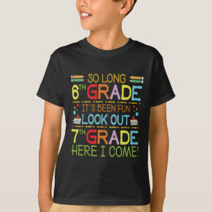 So Long 6th Grade - Look Out 7th Grade !  T-Shirt