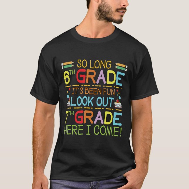 So Long 6th Grade - Look Out 7th Grade !  T-Shirt (Front)