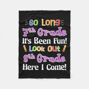 So Long 7th Grade It's Been Fun Look Out 8th Grade Fleece Blanket