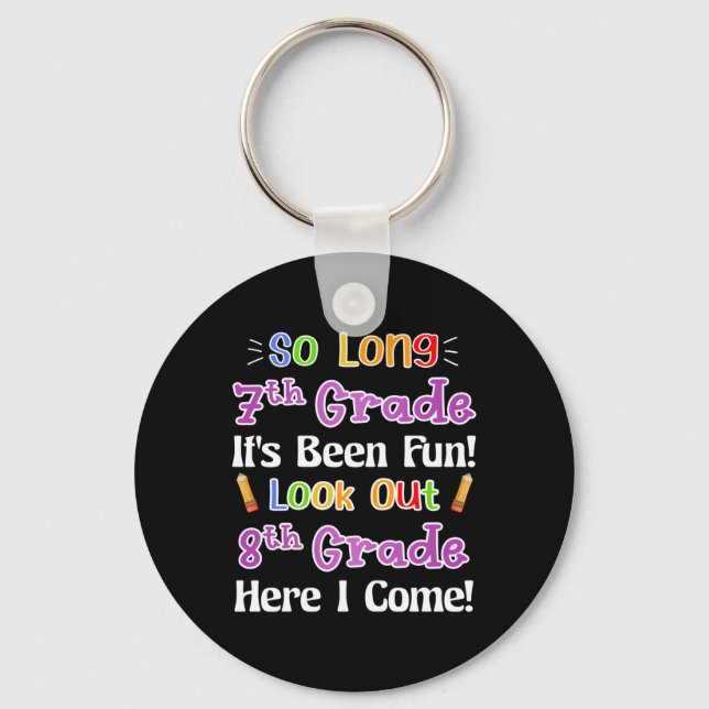 So Long 7th Grade It's Been Fun Look Out 8th Grade Key Ring (Front)