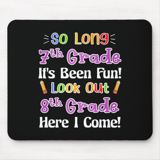 So Long 7th Grade It's Been Fun Look Out 8th Grade Mouse Mat (Front)