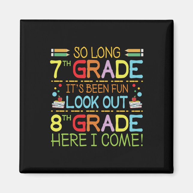 So Long 7th Grade - Look Out 8th Grade !  Magnet (Front)